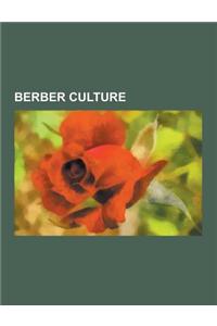 Berber Culture: Alasho, Beghrir, Berber Academy, Berber Calendar, Berber Carpet, Berber Flag, Berber Music, Buda (Folk Religion), Cous