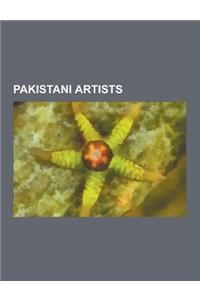 Pakistani Artists: Sadequain, Rashid Rana, Imran Channa, Nigar Nazar, Naela Chohan, Abdul Rahim Nagori, Ambreen Butt, Soraya Sikander, Ha