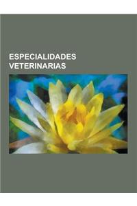 Especialidades Veterinarias: Inmunologia, Parasitologia, Seguridad Alimentaria, Virologia Animal, Bacteria, Zootecnia, Inmunologia de La Reproducci