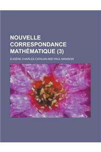 Nouvelle Correspondance Mathematique (3 )