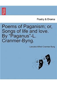 Poems of Paganism; Or, Songs of Life and Love. by 