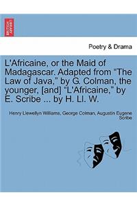 L'Africaine, or the Maid of Madagascar. Adapted from 