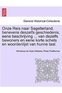 Onze Reis Naar Sagelterland, Benevens Deszelfs Geschiedenis, Eene Beschrijving ... Van Dezelfs Bewoners En Eene Korte Schets En Woordenlijst Van Hunne Taal.