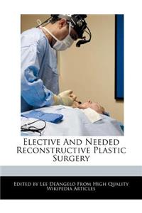 Elective and Needed Reconstructive Plastic Surgery