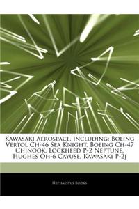 Articles on Kawasaki Aerospace, Including: Boeing Vertol Ch-46 Sea Knight, Boeing Ch-47 Chinook, Lockheed P-2 Neptune, Hughes Oh-6 Cayuse, Kawasaki P-