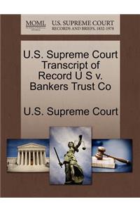 U.S. Supreme Court Transcript of Record U S V. Bankers Trust Co