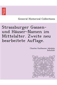 Strassburger Gassen- Und Ha User-Namen Im Mittelalter. Zweite Neu Bearbeitete Auflage.