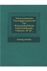 Osterreichische Vierteljahresschrift Fur Wissenschaftliche Veterinarkunde, Volumes 29-30...