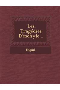 Les Tragedies D'Eschyle...