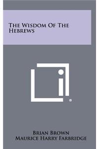 The Wisdom of the Hebrews