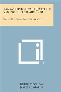 Kansas Historical Quarterly, V18, No. 1, February, 1950