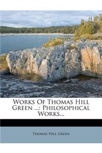 Works Of Thomas Hill Green ...