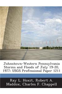 Johnstown-Western Pennsylvania Storms and Floods of July 19-20, 1977