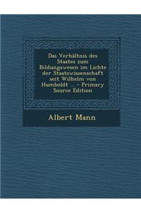Verhaltnis Des Staates Zum Bildungswesen Im Lichte Der Staatswissenschaft Seit Wilhelm Von Humboldt ...