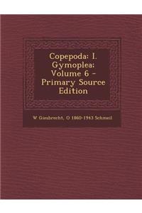 Copepoda: I. Gymoplea; Volume 6: I. Gymoplea; Volume 6