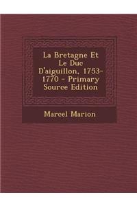 La Bretagne Et Le Duc D'Aiguillon, 1753-1770