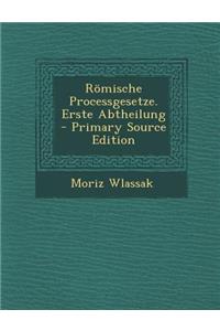 Romische Processgesetze. Erste Abtheilung