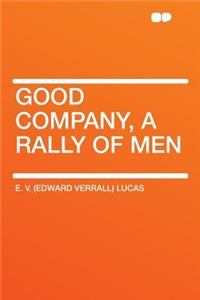 Good Company, a Rally of Men