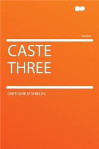 Caste Three