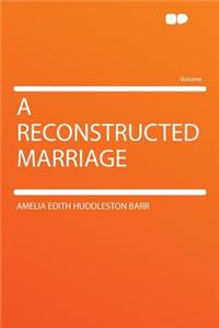 A Reconstructed Marriage