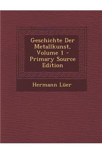 Geschichte Der Metallkunst, Volume 1