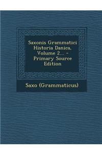 Saxonis Grammatici Historia Danica, Volume 2... - Primary Source Edition