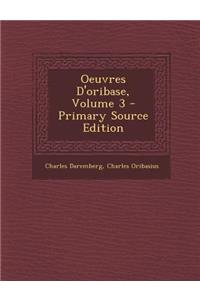 Oeuvres D'Oribase, Volume 3 - Primary Source Edition