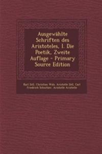 Ausgewahlte Schriften Des Aristoteles, I. Die Poetik, Zweite Auflage - Primary Source Edition