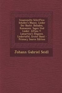 Gesammelte Schriften: Schiller's Manen. Lieder Der Nacht. Balladen, Romanzen, Sagen Und Lieder. Alfons V. Lamartine's Elegieen. Liedertafel, Erster Band: Schiller's Manen. Lieder Der Nacht. Balladen, Romanzen, Sagen Und Lieder. Alfons V. Lamartine's Elegieen. Liedertafel, Erster Band