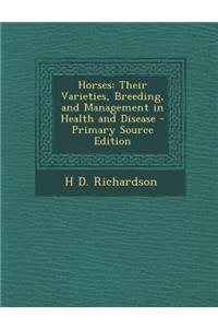 Horses: Their Varieties, Breeding, and Management in Health and Disease: Their Varieties, Breeding, and Management in Health and Disease