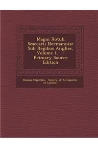 Magni Rotuli Scaccarii Normanniae Sub Regibus Angliae, Volume 1... - Primary Source Edition