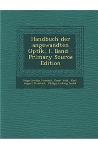 Handbuch Der Angewandten Optik, I. Band