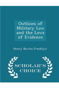 Outlines of Military Law and the Laws of Evidence - Scholar's Choice Edition