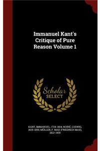 Immanuel Kant's Critique of Pure Reason Volume 1