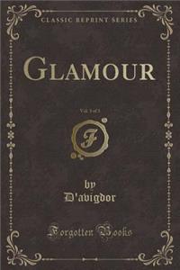 Glamour, Vol. 3 of 3 (Classic Reprint)