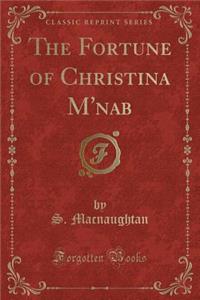 The Fortune of Christina M'Nab (Classic Reprint)