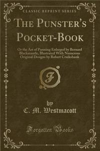 The Punster's Pocket-Book: Or the Art of Punning Enlarged by Bernard Blackmantle, Illustrated with Numerous Original Designs by Robert Cruikshank (Classic Reprint)