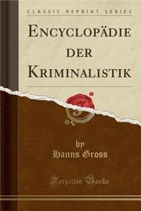 Encyclopï¿½die Der Kriminalistik (Classic Reprint)