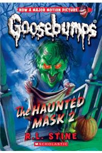 The Haunted Mask 2 (Classic Goosebumps #34)