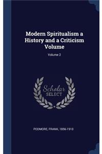 Modern Spiritualism a History and a Criticism Volume; Volume 2