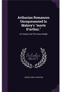 Arthurian Romances Unrepresented In Malory's morte D'arthur.