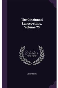 The Cincinnati Lancet-Clinic, Volume 75