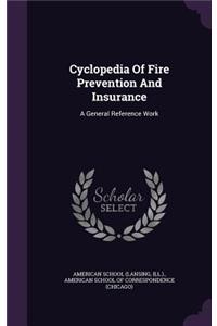 Cyclopedia Of Fire Prevention And Insurance