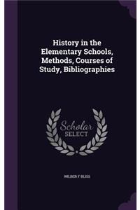 History in the Elementary Schools, Methods, Courses of Study, Bibliographies