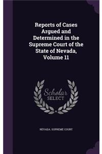 Reports of Cases Argued and Determined in the Supreme Court of the State of Nevada, Volume 11