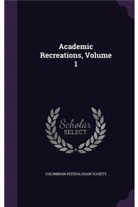 Academic Recreations, Volume 1
