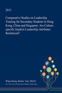 Comparative Studies on Leadership Training for Secondary Students in Hong Kong, China and Singapore