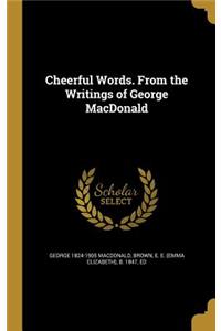 Cheerful Words. from the Writings of George MacDonald