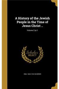 History of the Jewish People in the Time of Jesus Christ ..; Volume 2 pt.1