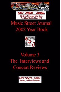 Music Street Journal: 2002 Year Book: Volume 3 - The Interviews and Concert Reviews Hardcover Edition